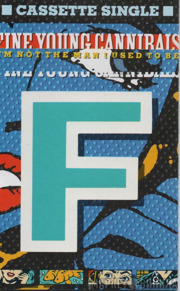  Fine Young Cannibals  - I'm Not The Man I Used To Be