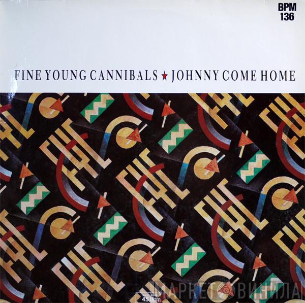  Fine Young Cannibals  - Johnny Come Home