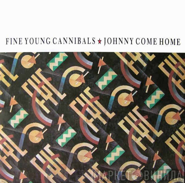  Fine Young Cannibals  - Johnny Come Home