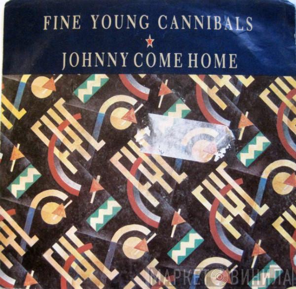  Fine Young Cannibals  - Johnny Come Home