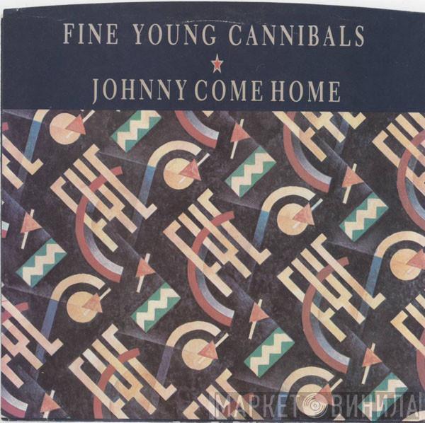  Fine Young Cannibals  - Johnny Come Home
