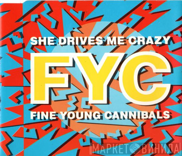  Fine Young Cannibals  - She Drives Me Crazy