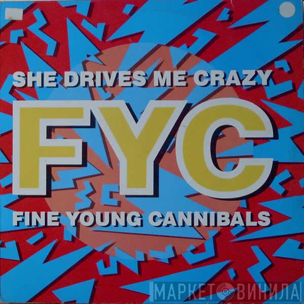  Fine Young Cannibals  - She Drives Me Crazy