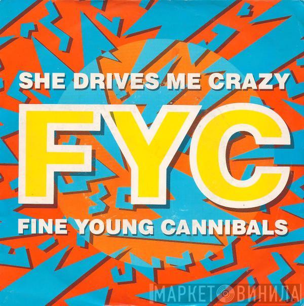  Fine Young Cannibals  - She Drives Me Crazy