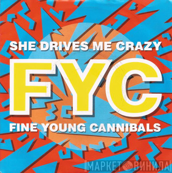  Fine Young Cannibals  - She Drives Me Crazy