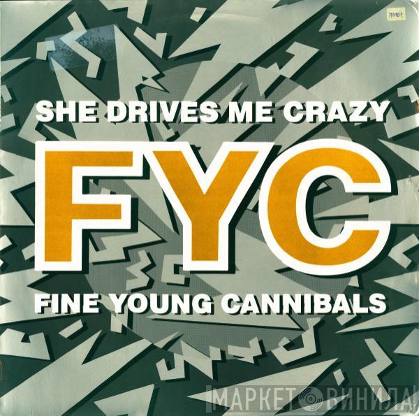  Fine Young Cannibals  - She Drives Me Crazy