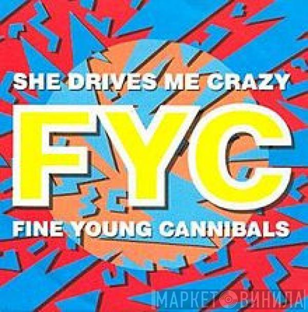  Fine Young Cannibals  - She Drives Me Crazy