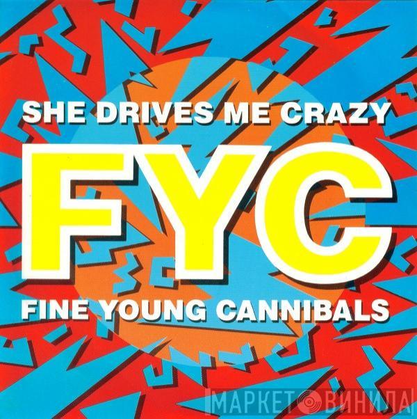  Fine Young Cannibals  - She Drives Me Crazy