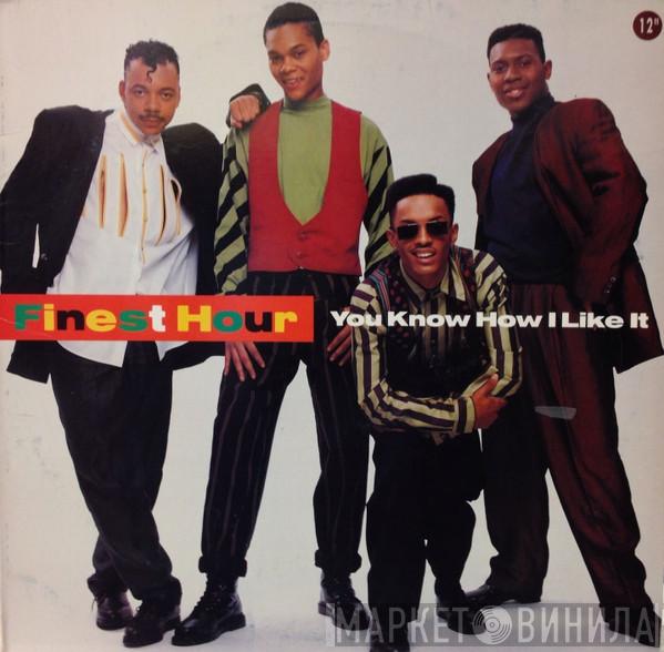 Finest Hour - You Know How I Like It