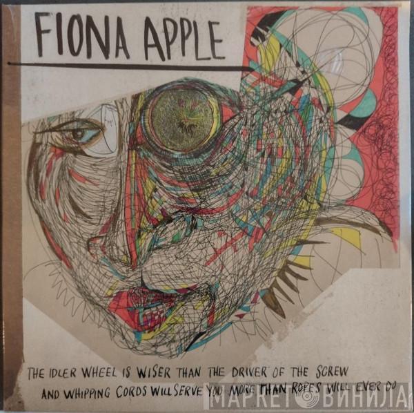 Fiona Apple - The Idler Wheel Is Wiser Than The Driver Of The Screw And Whipping Cords Will Serve You More Than Ropes Will Ever Do