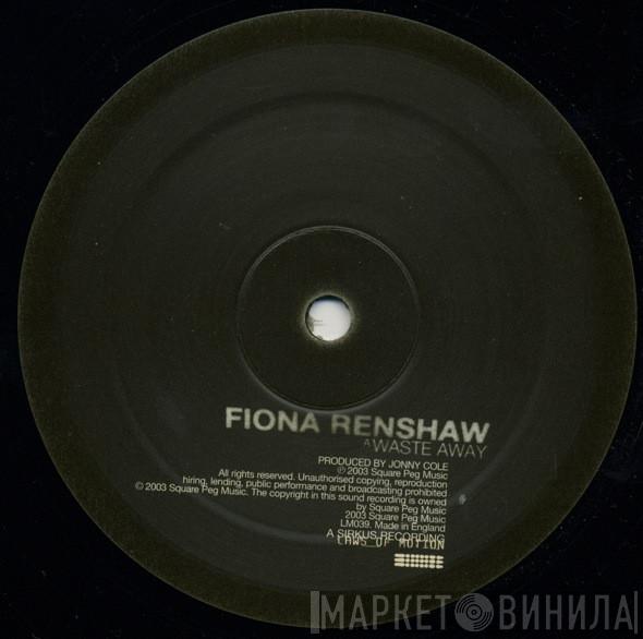 Fiona Renshaw - Waste Away