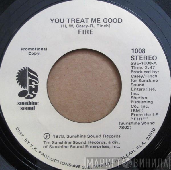 Fire  - You Treat Me Good