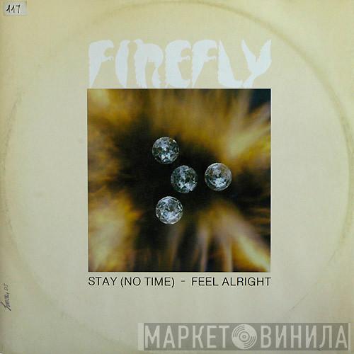  Firefly   - Stay (No Time) / Feel Alright