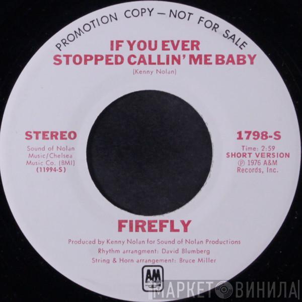 Firefly  - If You Ever Stopped Callin' Me Baby