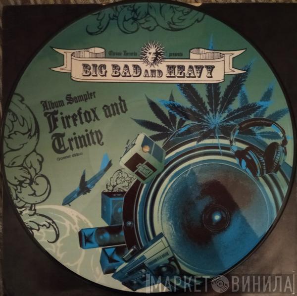 Firefox, Trinity - Big Bad And Heavy (Album Sampler)