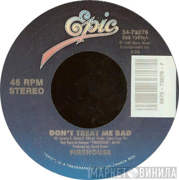 Firehouse  - Don't Treat Me Bad