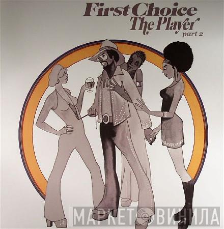  First Choice  - The Player Part 2