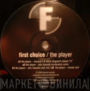 First Choice - The Player