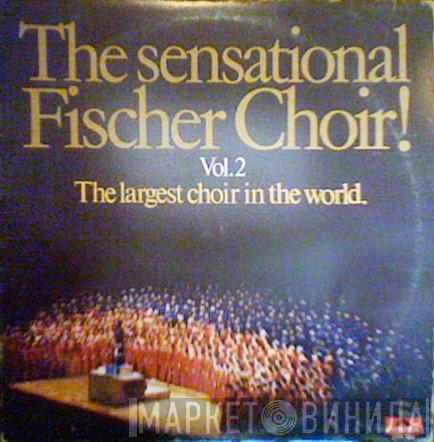 Fischer Chöre - The Sensational Fischer Choir Vol. 2 The Largest Choir In The World