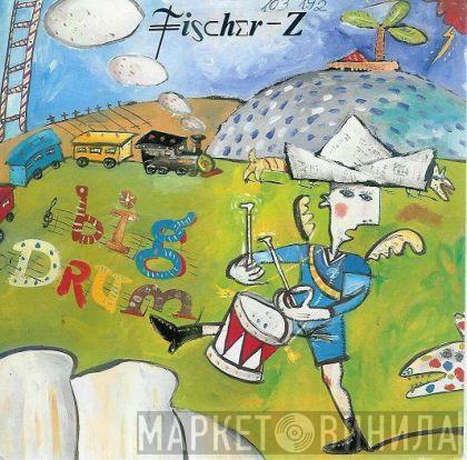 Fischer-Z - Big Drum