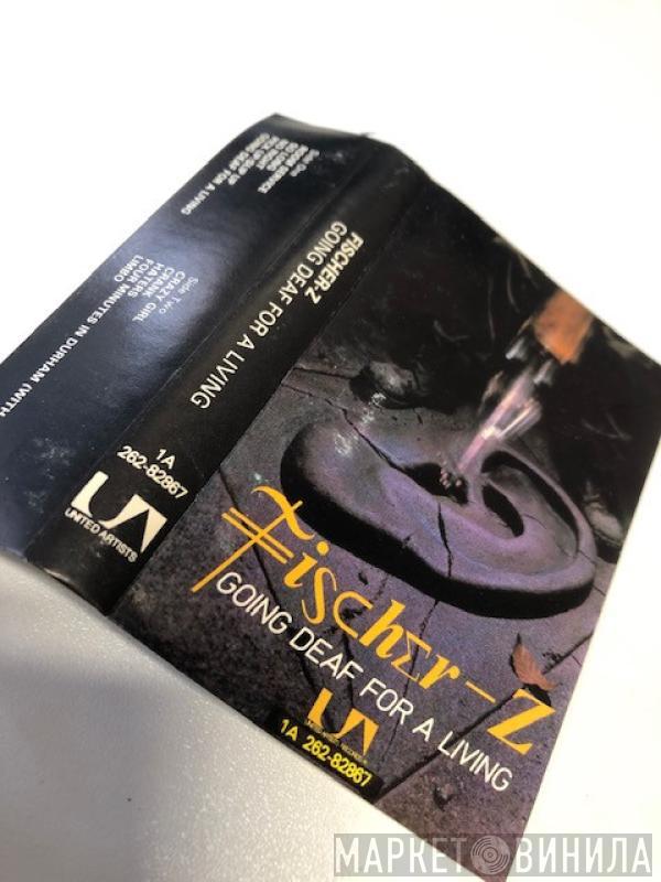  Fischer-Z  - Going Deaf For A Living