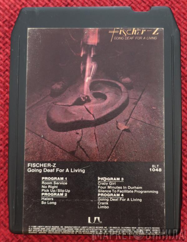  Fischer-Z  - Going Deaf For A Living