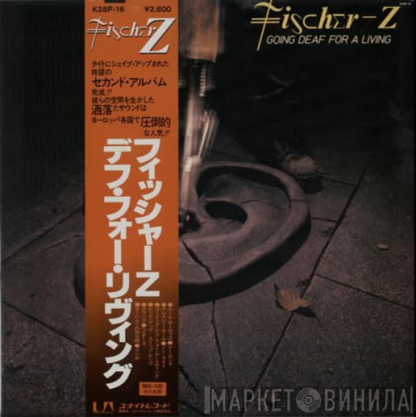  Fischer-Z  - Going Deaf For A Living