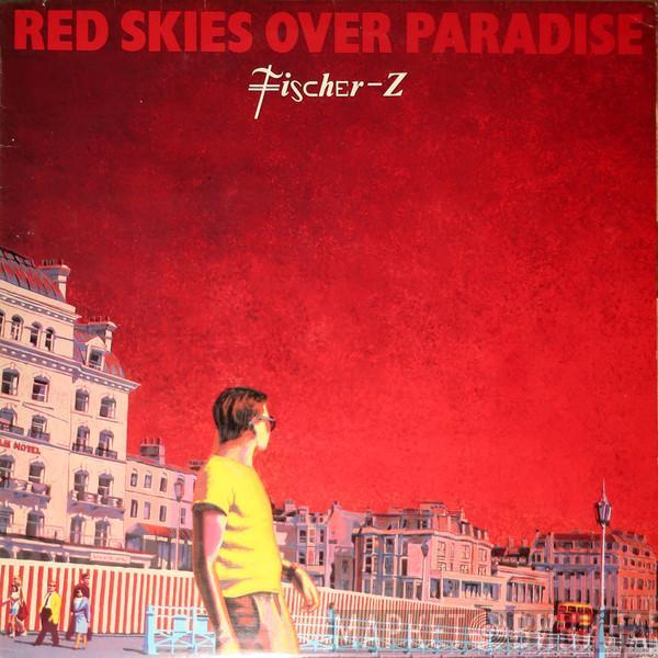 Fischer-Z - Red Skies Over Paradise