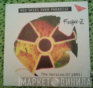  Fischer-Z  - Red Skies Over Paradise