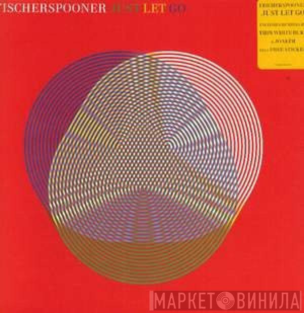 Fischerspooner - Just Let Go