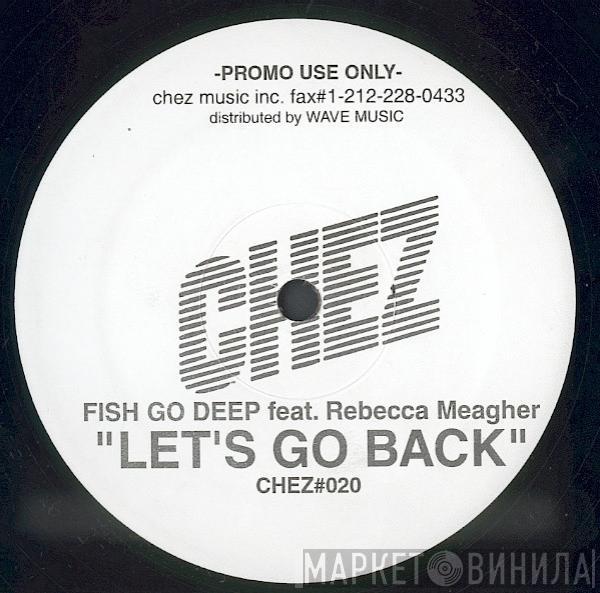 Fish Go Deep, Rebecca Meagher - Let's Go Back