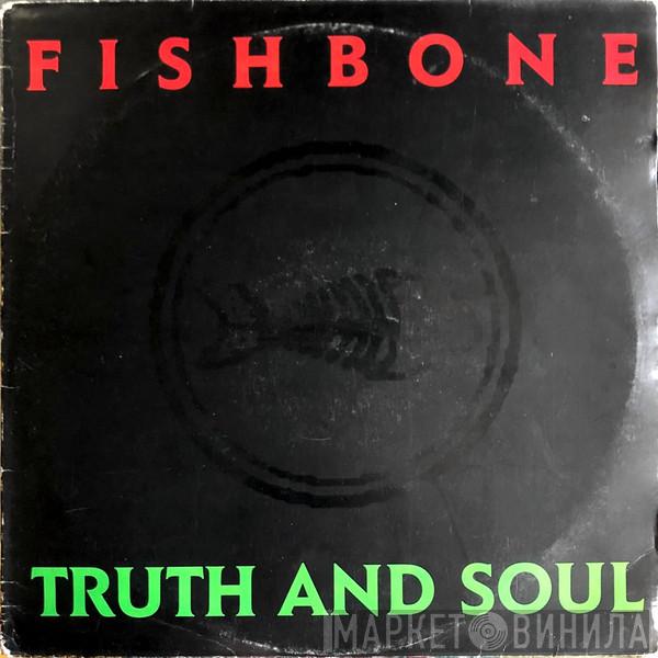 Fishbone - Truth And Soul