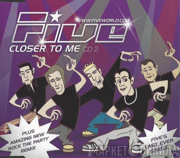 Five - Closer To Me