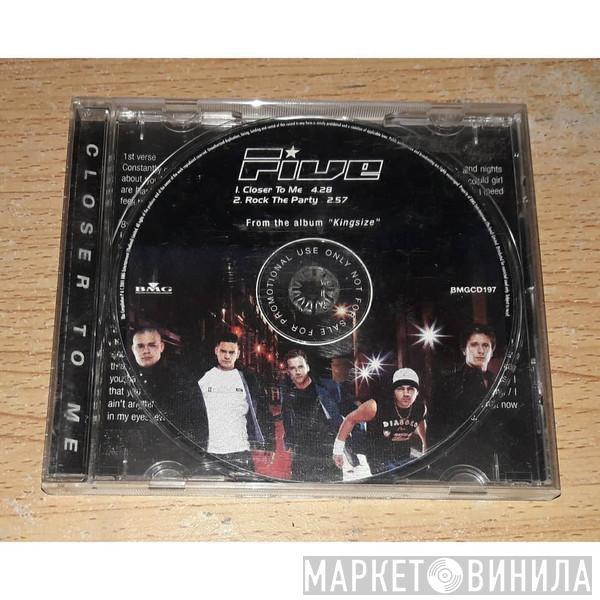  Five  - Closer To Me