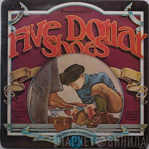 Five Dollar Shoes - Five Dollar Shoes