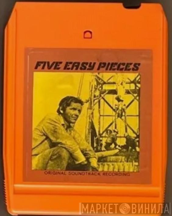  - Five Easy Pieces (Original Soundtrack Recording)