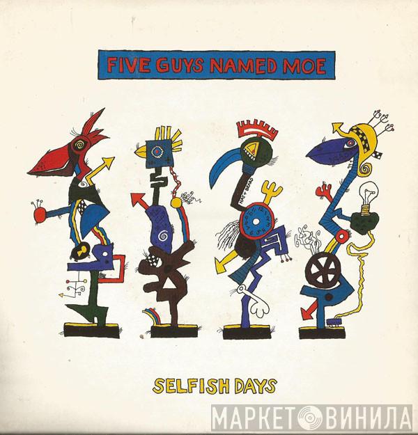 Five Guys Named Moe - Selfish Days