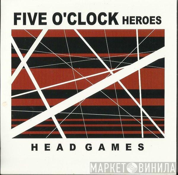 Five O'Clock Heroes - Head Games