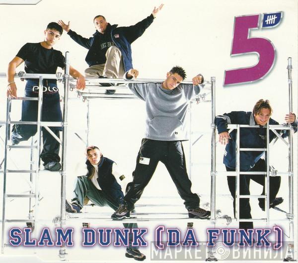  Five  - Slam Dunk (Da Funk)