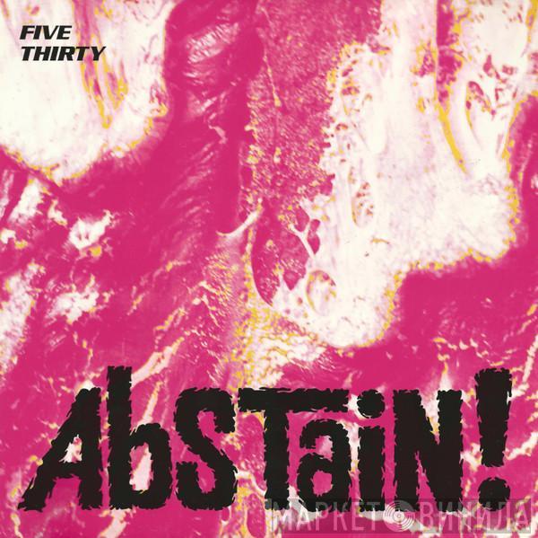 Five Thirty - Abstain!