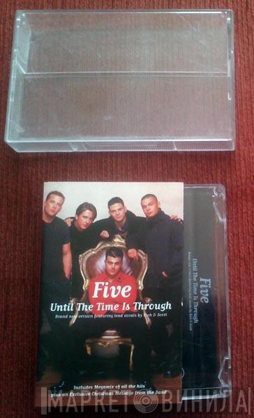  Five  - Until The Time Is Through