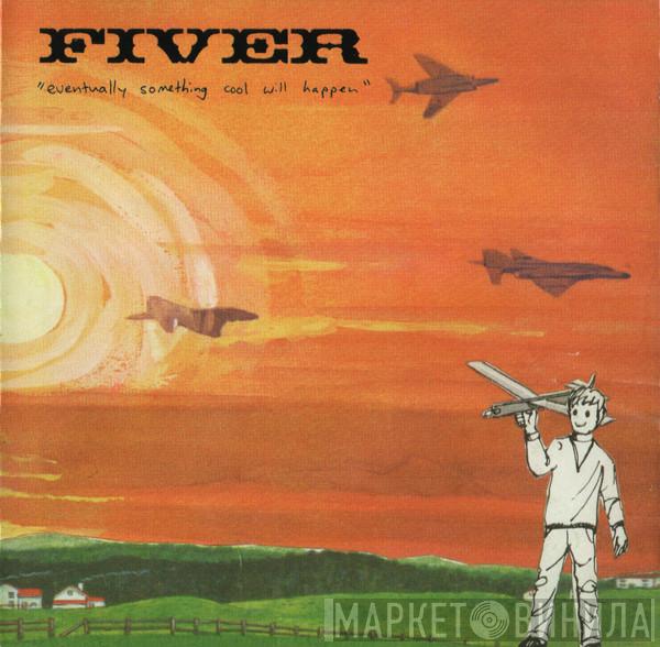 Fiver - Eventually Something Cool Will Happen