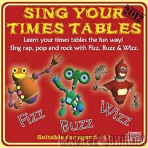 Fizz Buzz Wizz - Sing Your Times Tables