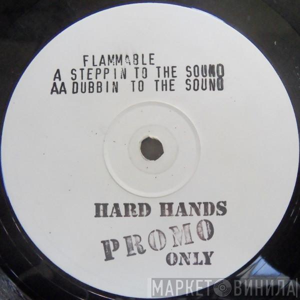 Flammable - Steppin To The Sound / Dubbin To The Sound