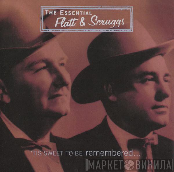  Flatt & Scruggs  - The Essential Flatt & Scruggs: 'Tis Sweet To Be Remembered...