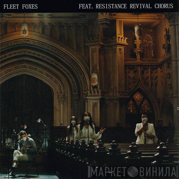 Fleet Foxes, Resistance Revival Chorus - Can I Believe You / Wading In Waist-High Water