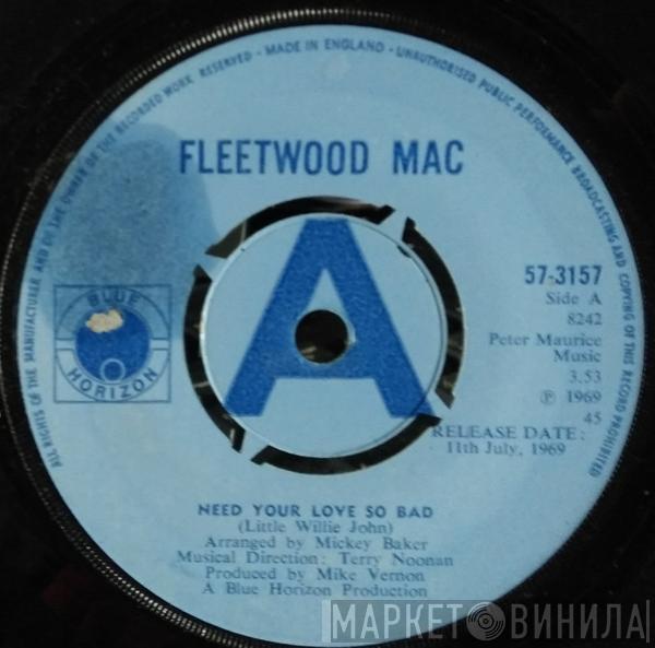  Fleetwood Mac  - Need Your Love So Bad / No Place To Go