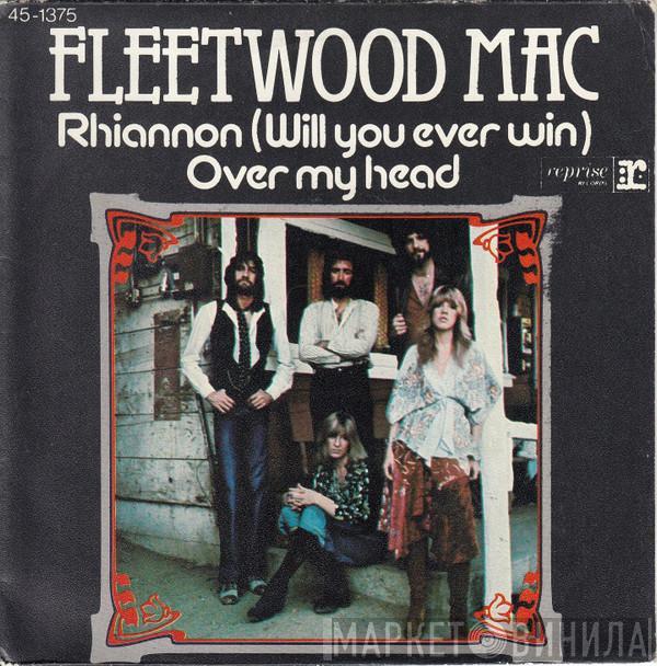  Fleetwood Mac  - Rhiannon (Will You Ever Win) / Over My Head