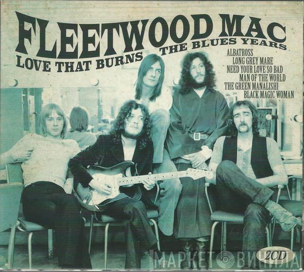 Fleetwood Mac - Love That Burns - The Blues Years