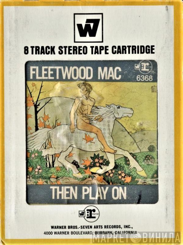  Fleetwood Mac  - Then Play On